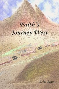 Faith's Journey West by Amy Beam