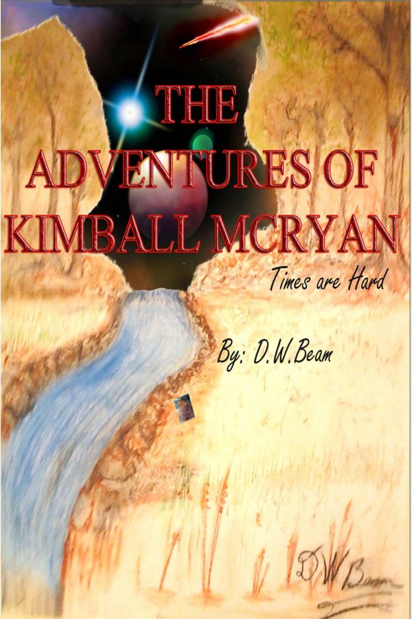 The Adventures of Kimball McRyan Times are Hard Vol. 1 by DW Beam